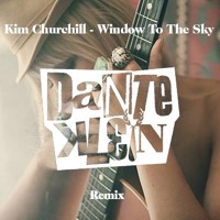Kim Churchill - Window To The Sky (Dante Klein Remix)