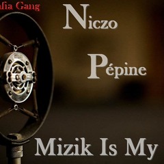 Mizik - Is - My - Life - NicZo - Pepine - S.M.G -A.V.G  - Master - By - DiKo