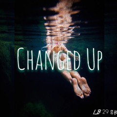 Changed Up - LB (prod : Trellgotwings)