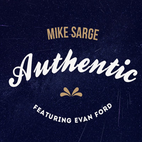 Mike Sarge - Authentic ft. Evan Ford
