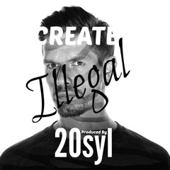 Illegal (Prod. By 20syl) [Music Video In Description]