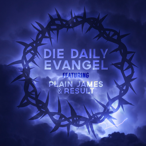 Evangel - Die Daily ft. Plain James & Result