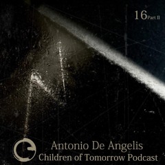 Children Of Tomorrow's Podcast 16b - Antonio De Angelis