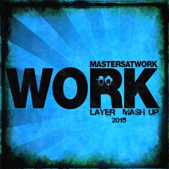 Masters At Work - Work 2015 (Layer Mashup)