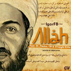 IgorFB - Allah Ft. Di Flacko & CB & Straight Killa [Hosted By Dj NedFlacko]
