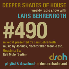 Deeper Shades Of House #490 w/ guest mix by ESTI MULO
