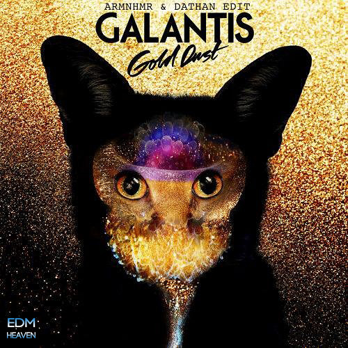 Galantis - Gold Dust (ARMNHMR & DATHAN Edit)