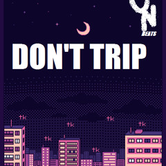 DON'T TRIP