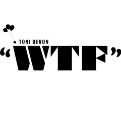 WTF - TONI DEVON (Preview)