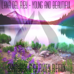Lana Del Rey - Young & Beautiful (Synthrix & Gravity Rmx)