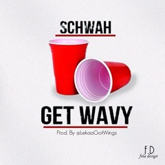 Schwah - Get Wavy (Prod. By  @LekaaGotWings)