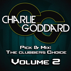 Charlie Goddard Present Pick & Mix - The Clubbers Choice Vol 2 *FREE D/L*