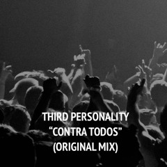Third Personality - Contra Todos (Original Mix) SNEAK PEAK