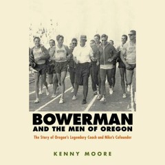 Bowerman And The Men Of Oregon by Kenny Moore, Narrated by Paul Cirzan