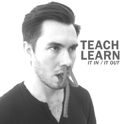 Teach It In Learn It Out