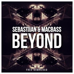 Sebastiian & Macbass - Beyond (Original Mix) [FREE DOWNLOAD] - Click "Buy"