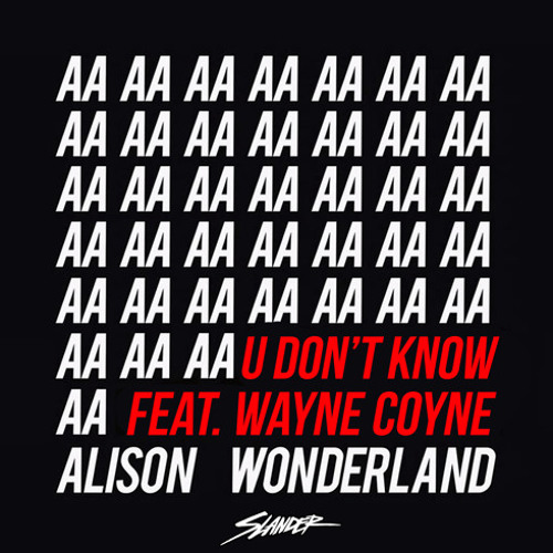 Alison Wonderland - U Don't Know (feat. Wayne Coyne) (Slander Remix)