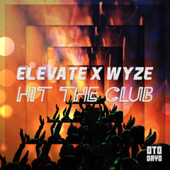 Elevate ✖ WyzE - Hit The Club