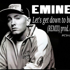 LET'S GET DOWN TO BIZNESS! REMIX (EMINEM) prod by. ATM