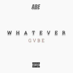 Whatever - GVBE