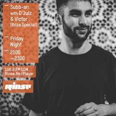 Rinse FM Podcast - Subb-an w/ D'Julz + Victor (Ibiza Special) - 19th June 2015
