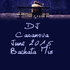 DJ Casanova June 2015 Bachata Mix.joa.6.19.15