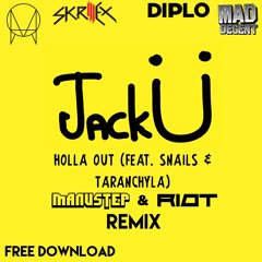 Skrillex & Diplo - Holla Out (Feat. Snails & Taranchyla)(Manustep & Riot Remix)