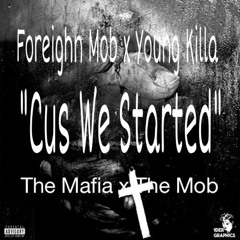 ForeighnMob x Young killa - Cuz We Started