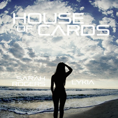 Sarah Rogers & Lykia - House Of Cards