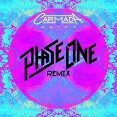 Carmada - Maybe (PhaseOne Remix) [FREE DOWNLOAD]
