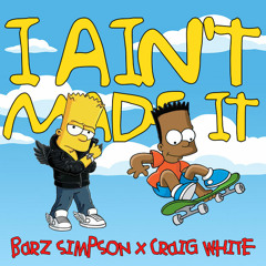 I Ain't Made It (Feat. Craig White)