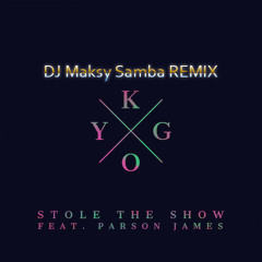DJ Maksy - Stole The Show (Samba 51bpm) (Cover Kygo)