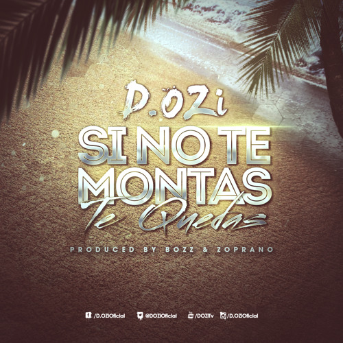 D.OZi - Si No Te Montas Te Quedas