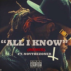 "ALL I KNOW" ft. NOVTHEZONER (remix)