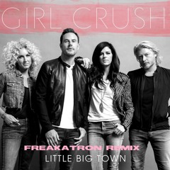 Little Big Town - Girl Crush (FreakaTron Remix)