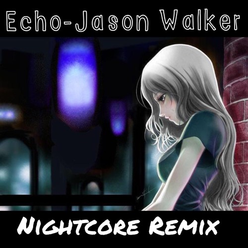 Jason Walker - Echo [Nightcore Remix]