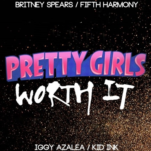 Pretty Girls Worth It
