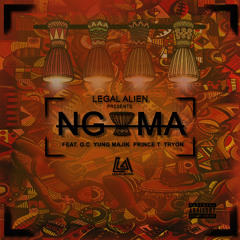 Ngoma - Legal Alien Ft OC, Yung Majik, Prince T & Tryon