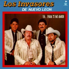 Los Invasores De Nuevo Leon Para Ti Mi Amor