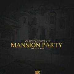 Pablo skywalkin-Mansion party