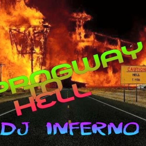 Stream Progway to Hell by Dj Inferno | Listen online for free on SoundCloud