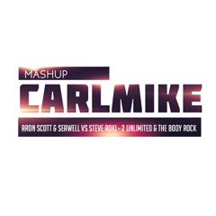 Aron Scott & Seawell vs Steve Aoki - 2 Unlimited & The Body Rock  ( Mashup CarlMike)