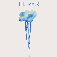 THE RIVER - THE BIRTH