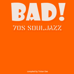 Bad! (70s SoulJazz Mixtape)