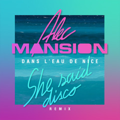 Alec Mansion - Dans l'eau de Nice (She said disco remix)