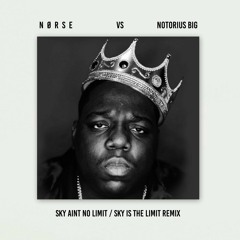 NØRSE vs Notorious B.I.G - Sky Ain`t No Limit (Sky is the limit Remix)