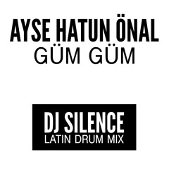 Ayse Hatun Unal - Gum Gum (DJ SILENCE Latin Drum Mix) Free!