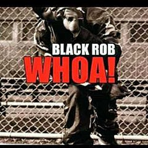 Stream Black Rob - Whoa!!! (The Anvil Ghetto Remix) by The Anvil | Listen  online for free on SoundCloud