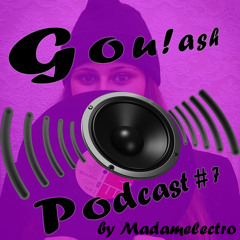Goulash Music Podcast #7 by Madamelectro