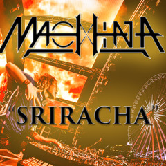 MACHINA -「 SRIRACHA 」(Original Mix) "FREE DOWNLOAD"